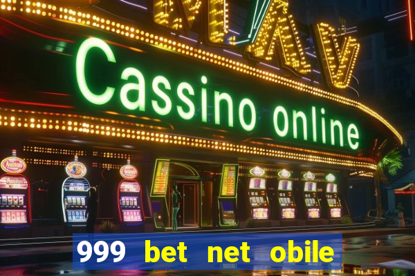 999 bet net obile conferir bilete